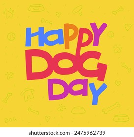 Vector illustration in honor of World Dog Day. Lettering. Poster, banner, logo, print for congratulations and dog lovers. 2 July