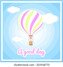 Vector illustration of a hot air balloon, clouds. Beautiful, colorful balloon, hot air balloon. Greeting card, poster. Good day, air, nature, sky, clouds. Summer background.