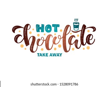 
Vector illustration of hot chocolate take away brush lettering for banner, flyer, poster, clothes, patisserie, bistro, cafe logo, advertisement design. Handwritten text for signage, billboard, print
