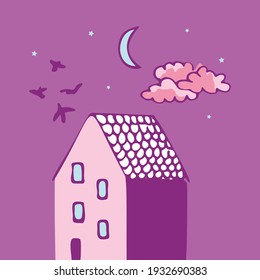 Vector illustration of a house with birds and night sky, stars and moon. Hand drawn icon and symbol for print on baby clothers, poster, sticker, card design. Doodle design elements. 