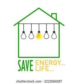 Vector illustration. House symbol with light bulbs inside, on a white background. The concept of energy saving. Inscription "Save energy. Save life"
