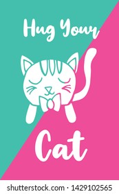 Vector Illustration of Hug Your Cat Event or Holiday. Graphic Design for Poster, Background, Art and More.