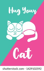 Vector Illustration of Hug Your Cat Event or Holiday. Graphic Design for Poster, Background, Art and More.