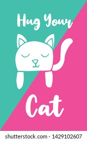 Vector Illustration of Hug Your Cat Event or Holiday. Graphic Design for Poster, Background, Art and More.