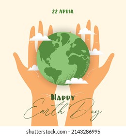 Vector Illustration Of Human Hands Holding Earth Globe With Clouds. Happy Earth Day Lettering. Concept Of World Environment Day, Recycle, Sustainability, Ecological Zero Waste Lifestyle
