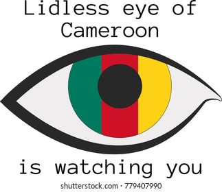 Vector illustration of a human right eye whose iris is painted in the colors of the national flag of Cameroon  with the text "Lidless eye of Cameroon  is watching you"