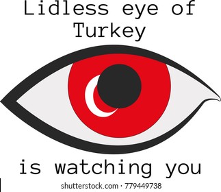Vector illustration of a human right eye whose iris is painted in the colors of the national flag of Turkey  with the text "Lidless eye of Turkey  is watching you"