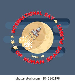 Vector illustration of Human Space Flight International Day.  Cartoon  Space rocket and moon . Astronomy greeting card.