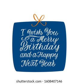 Vector illustration "I wish You a Merry Birthday and a Happy Next Year". Hand-drawn script lettering with highlights. For greeting card or other use.