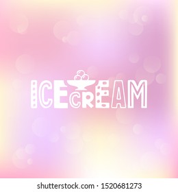 Vector illustration of icecream lettering for banner, leaflet, poster, clothes, logo, advertisement design. Handwritten text for template, signage, billboard, printing. Hand drawn text for flyer