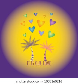 Vector illustration. Image of the two palm trees with the inscription: It is our love
