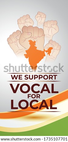 VECTOR ILLUSTRATION FOR INDIAN CAMPAIGN "VOCAL FOR LOCAL", TRICOLOR INDIAN MAP ON BACKDROP OF FLAG WITH UNITY HAND SHOWING SUPPORT, CAMPAIGN DURING COVID-19 GLOBAL OUTBREAK.