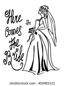 Vector illustration. Ink sketched beautiful young bride in wedding dress. Hand written text "Here comes the Bride".