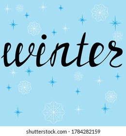 Vector illustration The inscription in black letters winter on a blue background with snowflakes. Illustration for design.