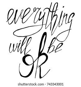 Vector illustration. Inscription everything will be ok. Good for t-shirts, prints, banners. Hand lettering, typographic element for your desing.