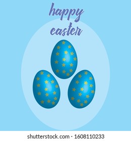 Vector illustration with the inscription "Happy easter". Easter composition of three blue eggs decorated with stars on a blue background.
