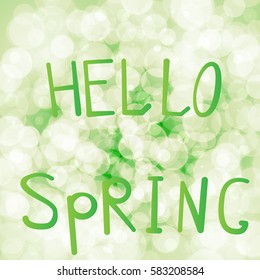 Vector illustration inscription hello spring on a light green background bokeh.