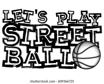 Vector illustration inscription let's play streetball with basketball ball for t-shirt design