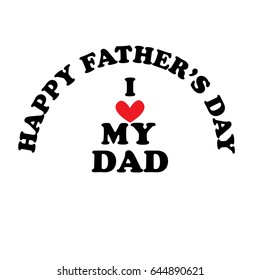 Vector illustration with the inscription My love my dad for the Father's Day holiday. Illustration with phrase can be used to design of greeting cards and sites, printing on T-shirts, cups, etc.
