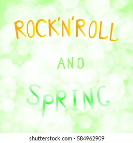 Vector illustration inscription rock n roll and spring on a light green background bokeh.