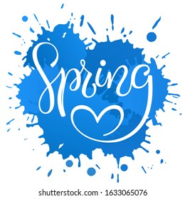 Vector illustration with inscription Spring, in hand writing style, lettering  with heart, on the blue blots background, for meeting spring, spring holidays, printing on fabric or paper, and digital