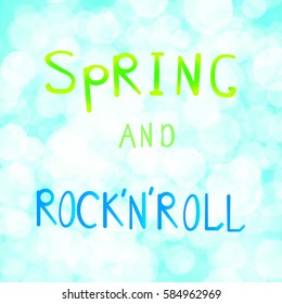 Vector illustration inscription spring and rock n roll on a light blue background bokeh.