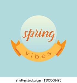 Vector illustration with the inscription "Spring vibes" in hand lettering style, great for printing on fabric and on paper, for flyers, posters, banners, stickers, for digital use. EPS10