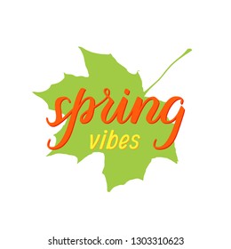 Vector illustration with the inscription "Spring vibes" in hand lettering style, great for printing on fabric and on paper, for flyers, posters, banners, stickers, for digital use. EPS10