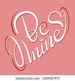 vector illustration of the inscription for Valentine's day on a pink background be mine in a modern style lettering, handwritten, can be used as a logo for postcards, notebooks, diaries, for business 