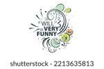 Vector illustration with the inscription Will be very funny