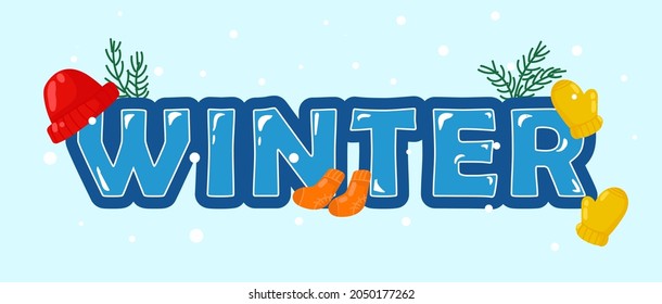 
Vector illustration with the inscription Winter and winter attributes: hat, mittens, socks, fir branches, snow