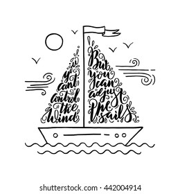 Vector illustration, inspirational lettering poster. You can't control the wind, but you can adjust the sails quote. Hand drawn lettering can be printed on any surface