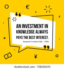 Vector illustration of inspirational and motivational quote. An investment in knowledge always pays the best interest. Benjamin Franklin (1706 – 1790)