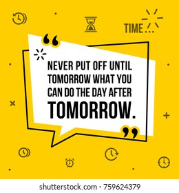 Vector illustration of inspirational and motivational quote. Never put off until tomorrow what you can do the day after tomorrow. Mark Twain, 1835-1910
