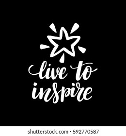 Vector illustration, inspirational phrase on a black background. Live to inspire lettering.