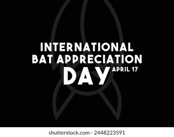 Vector Illustration of International Bat Appreciation Day. April 17. Poster, banner, card, background. Eps 10.