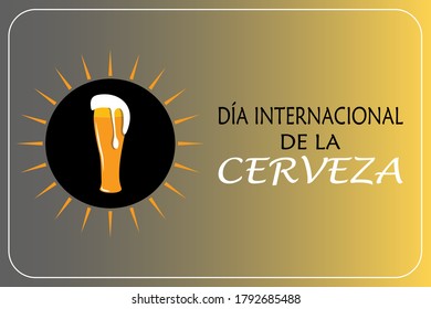 Vector illustration for the international beer day in spanish (Día internacional de la cerveza)