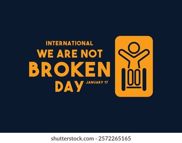 Vector Illustration of International We Are Not Broken Day. January 17. Eps 10.