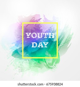 Vector illustration for International Youth Day. Hand drawn watercolor bright holiday background on 12 august.Happy Youth day. Design template for greeting, invitation card, banner, web, poster,flayer