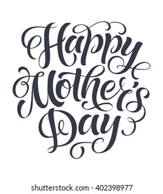 Vector illustration for invitation, congratulation or greeting cards. Happy Mother's Day calligraphic poster, typography design, holidays hand drawn lettering