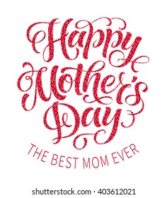 Vector illustration for invitation, congratulation or greeting cards. Happy Mother's Day calligraphic poster, typography design, holidays hand drawn lettering with glitter elements