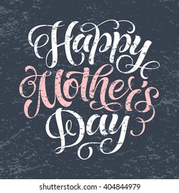 Vector illustration for invitation, congratulation or greeting cards. Happy Mother's Day calligraphic poster, typography design, holidays hand drawn lettering. Chalk texture