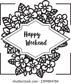 Vector illustration invitation happy weekend with various decoration flower frame hand drawn