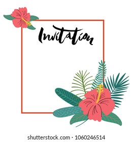 Vector illustration of invitation template with brush lettering and hand drawn composition of tropical leaves, flowers and frame for cards, greeting cards, invitation cards template
