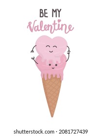 Vector illustration isolated on white background ice cream with face and lettering Be my Valentine.Suitable for valentine's day cards
