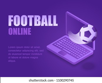 Vector illustration isometric kick football ball out og the screen laptop. Graphic design background football game live. Concept football online.