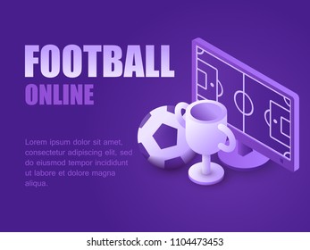 Vector illustration isometric soccer field on monitor computer, ball and championship cup. Graphic design background soccer game live. Concept football online.