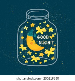 Vector illustration of jar with sleepi?g smiling moon in the nightcap, butterflies, stars. Cute childish background with text "Good night". Bright cartoon design.