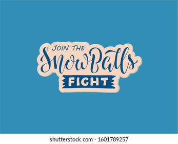 Vector illustration of join the snowballs fight brush lettering for banner, leaflet, poster, clothes, advertisement design. Handwritten text for template, signage, billboard, print, flyer, invitation