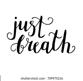 Vector illustration Just breath. Hand written word isolated on white background. Modern ink brush calligraphy for print design. 